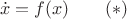 $$\dot x=f(x)\qquad (*)$$