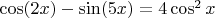 $\cos(2x)-\sin(5x)=4\cos^2x$