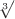 $\sqrt[3]{}$