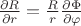 $\frac{\partial R}{\partial r}=\frac Rr \frac{\partial \Phi}{\partial \varphi}$
