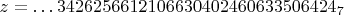 $z=\ldots 3426256612106630402460633506424_7$