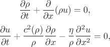 $$ \frac{\partial \rho}{\partial t} + \frac{\partial}{\partial x} (\rho u) = 0, $$
$$ \frac{\partial u}{\partial t} + \frac{c^2(\rho)}{\rho} \frac{\partial \rho}{\partial x} - \frac{\eta}{\rho}\frac{\partial^2 u}{\partial x^2} = 0, $$