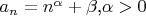 $a_n=n^\alpha+\beta$,\alpha>0