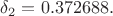 $\delta_2 = 0.372688.$