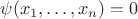 $\psi(x_1,\dots,x_n) = 0$