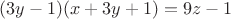 $(3y-1)(x+3y+1)=9z-1$
