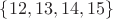 $\{12,13,14,15\}$ $\{12,13,14,15\}$