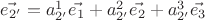 $\vec{e_{2'}}=a^1_{2'}\vec{e_1}+a^2_{2'}\vec{e_2}+a^3_{2'}\vec{e_3}$