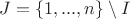 $J=\{1,...,n\}\setminus I$