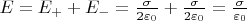 $E = E_{+} + E_{-} = \frac{\sigma}{2 \varepsilon_0} + \frac{\sigma}{2 \varepsilon_0} = \frac{\sigma}{\varepsilon_0}$