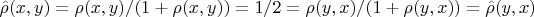$\hat{\rho}(x,y) = \rho(x,y) / (1+\rho(x,y)) = 1/2 = \rho(y,x) / (1+\rho(y,x)) =  \hat{\rho}(y,x)$