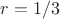 $r=1/3$