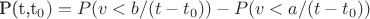 P(t,t_{0})=P(v<b/(t-t_0))-P(v<a/(t-t_0))