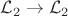 $\mathcal L_2 \to \mathcal L_2$