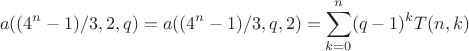 $$a((4^n-1)/3, 2, q) = a((4^n-1)/3, q, 2) = \sum\limits_{k=0}^{n}(q-1)^{k}T(n,k)$$ $$a((4^n-1)/3, 2, q) = a((4^n-1)/3, q, 2) = \sum\limits_{k=0}^{n}(q-1)^{k}T(n,k)$$