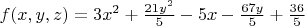 $f(x,y,z)=3x^2 + \frac{21y^2}{5}   -5x - \frac{67y}{5} + \frac{36}{5} $