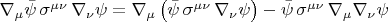 $\nabla_{\mu} \bar{\psi} \, \sigma^{\mu \nu} \, \nabla_{\nu} \psi = \nabla_{\mu} \left( \bar{\psi} \, \sigma^{\mu \nu} \, \nabla_{\nu} \psi \right) - \bar{\psi} \, \sigma^{\mu \nu} \, \nabla_{\mu} \nabla_{\nu} \psi$