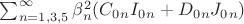 $\sum_{n=1,3,5}^{\infty} \beta^2_n (C_0_n I_0_n + D_0_n J_0_n) $