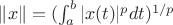 $\Vert x \Vert = (\int_{a}^{b}|x(t)|^p dt)^{1/p}$