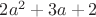 $2a^2+3a+2$