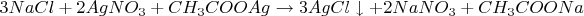 $3NaCl+2AgNO_3+CH_3COOAg \to 3AgCl\downarrow + 2NaNO_3 + CH_3COONa$