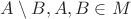 $A\setminus B, A,B\in M$