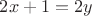 $2x+1=2y$