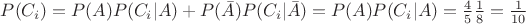 $P(C_{i}) = P(A)P(C_{i}|A) + P(\bar{A})P(C_{i}|\bar{A}) = P(A)P(C_{i}|A) = \frac{4}{5} \frac{1}{8} = \frac{1}{10}$