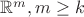 $\mathbb R^m, m \ge k$