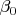 $ \beta_{0} $