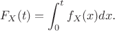 $$F_X(t)=\int^{t}_0 f_X(x)  dx.$$