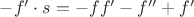 $-f'\cdot s=-ff'-f''+f'$