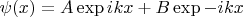 $\psi(x) = A\exp{ikx} + B\exp{-ikx}$
