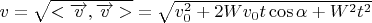 $v=\sqrt{<\overrightarrow v,\overrightarrow v>}=\sqrt{v_0^2+2W v_0 t \cos\alpha+W^2 t^2}$
