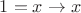 $1=x \to x$