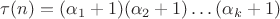 $\tau(n)=(\alpha_1+1)(\alpha_2+1)\dots(\alpha_k+1)$