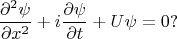 $$\frac{\partial^2\psi}{\partial x^2}+i\frac{\partial\psi}{\partial t}+U\psi=0?$$