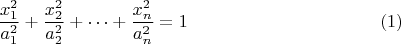$$\frac {x_1^2} {a_1^2} + \frac {x_2^2} {a_2^2} + \dots + \frac {x_n^2} {a_n^2} = 1 \eqno(1)$$