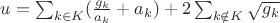 $u = \sum_{k \in K} (\frac{g_k}{a_k} + a_k) + 2 \sum_{k \notin K} \sqrt{g_k}$