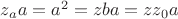 $z_a a = a^2 = z b a = zz_0 a$