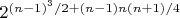 $2^{(n-1)^3/2+(n-1) n (n+1)/4}$