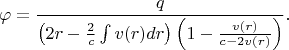 $$\varphi=\dfrac{q}{\left(2r-\frac{2}{c} \int v(r) dr  \right) \left( 1-\frac{v(r)}{c-2v(r)}\right)}.$$
