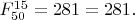 $F^{15}_{50}=281=281.$