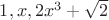 $1, x, 2x^3+\sqrt{2} $