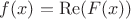 $f(x) =\operatorname{Re} (F(x))$
