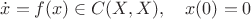 $$\dot x=f(x)\in C(X,X),\quad x(0)=0$$
