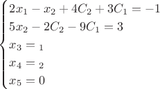 $$\begin{cases}
2x_1-x_2+4C_2+3C_1=-1\\
5x_2-2C_2-9C_1=3\\
x_3=С_1\\
x_4=С_2\\
x_5=0\\
\end{cases}$$