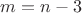 $m=n-3$ $m=n-3$