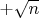 $+\sqrt{n}$