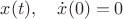 $x(t),\quad \dot x(0)=0$